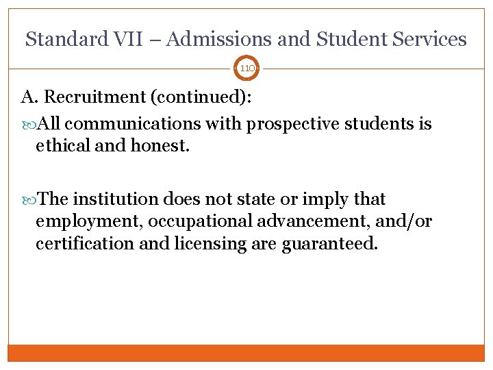 Standard VII – Admissions and Student Services 110 A. Recruitment (continued): All communications with