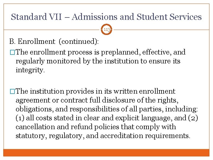 Standard VII – Admissions and Student Services 113 B. Enrollment (continued): �The enrollment process