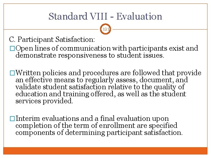 Standard VIII - Evaluation 121 C. Participant Satisfaction: �Open lines of communication with participants