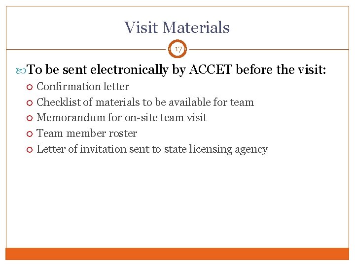 Visit Materials 17 To be sent electronically by ACCET before the visit: Confirmation letter