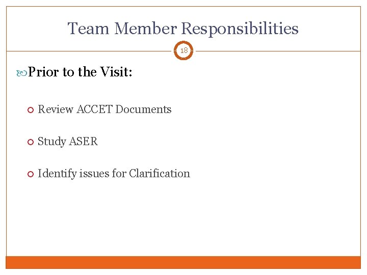 Team Member Responsibilities 18 Prior to the Visit: Review ACCET Documents Study ASER Identify