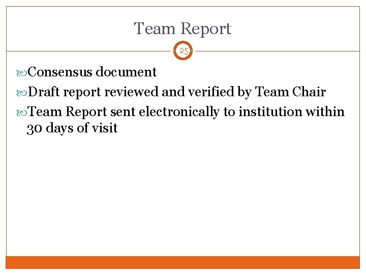 Team Report 25 Consensus document Draft report reviewed and verified by Team Chair Team