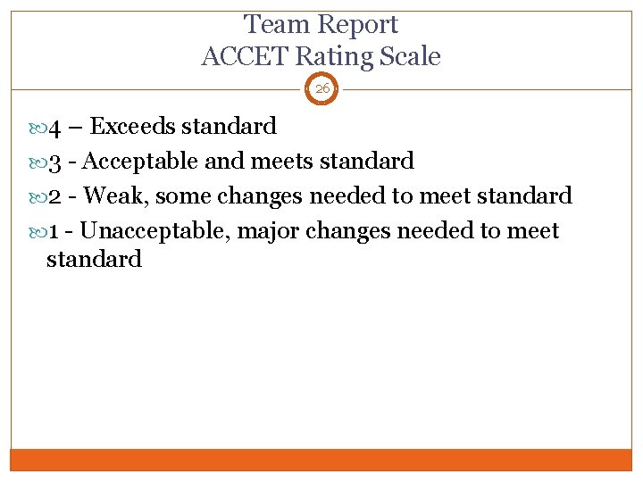 Team Report ACCET Rating Scale 26 4 – Exceeds standard 3 - Acceptable and