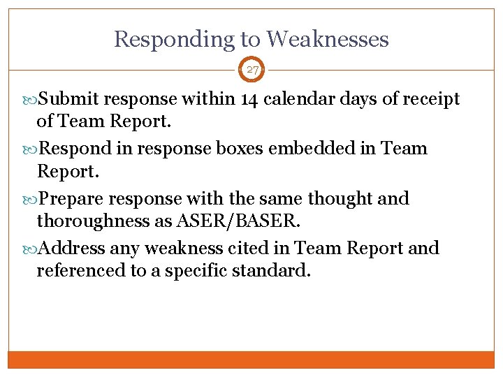 Responding to Weaknesses 27 Submit response within 14 calendar days of receipt of Team