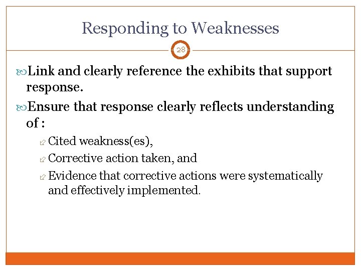 Responding to Weaknesses 28 Link and clearly reference the exhibits that support response. Ensure