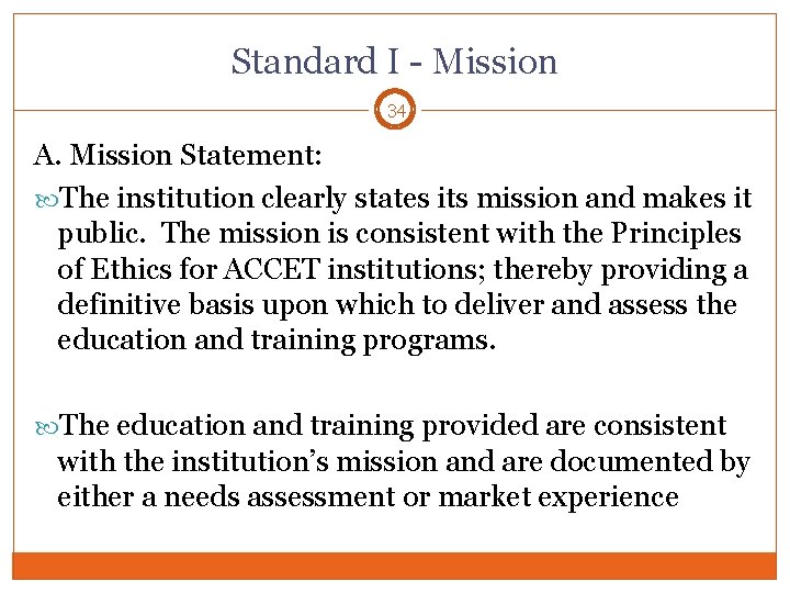 Standard I - Mission 34 A. Mission Statement: The institution clearly states its mission