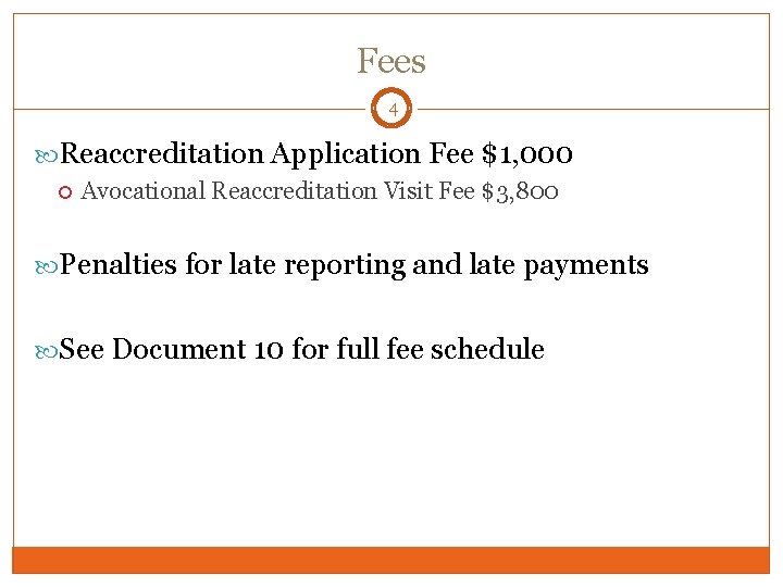 Fees 4 Reaccreditation Application Fee $1, 000 Avocational Reaccreditation Visit Fee $3, 800 Penalties