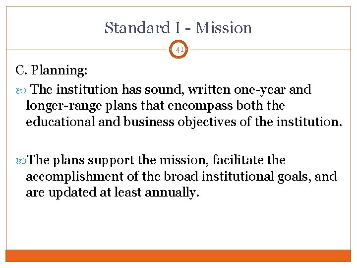Standard I - Mission 41 C. Planning: The institution has sound, written one-year and