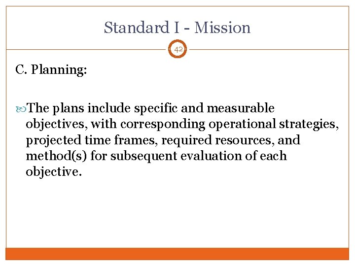 Standard I - Mission 42 C. Planning: The plans include specific and measurable objectives,