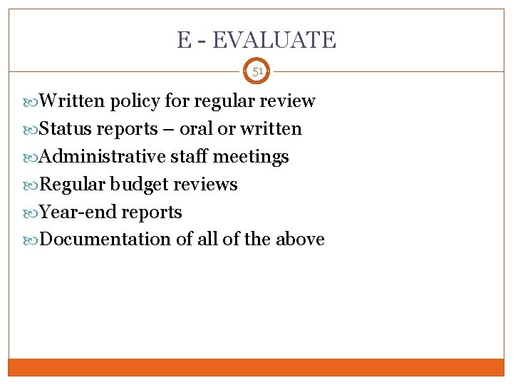 E - EVALUATE 51 Written policy for regular review Status reports – oral or