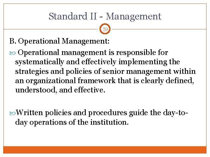 Standard II - Management 59 B. Operational Management: Operational management is responsible for systematically