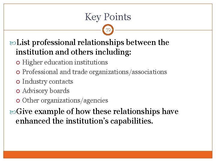 Key Points 72 List professional relationships between the institution and others including: Higher education