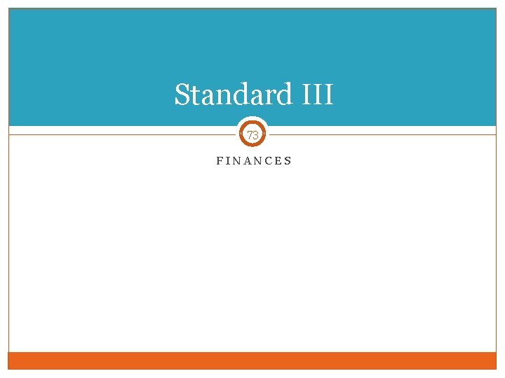 Standard III 73 FINANCES 