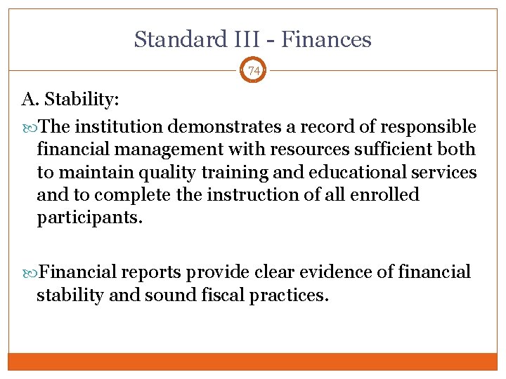 Standard III - Finances 74 A. Stability: The institution demonstrates a record of responsible