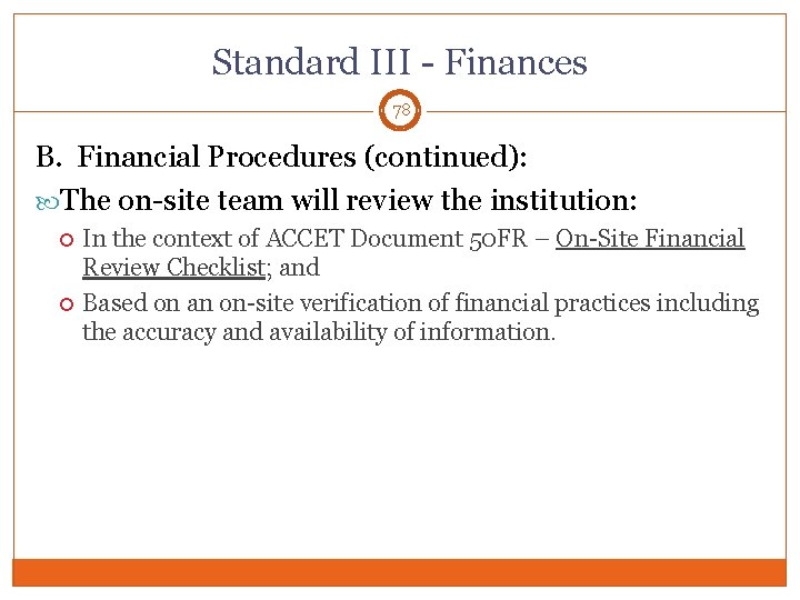 Standard III - Finances 78 B. Financial Procedures (continued): The on-site team will review