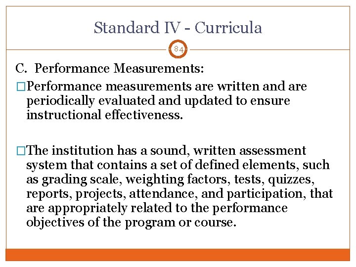 Standard IV - Curricula 84 C. Performance Measurements: �Performance measurements are written and are