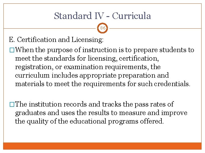 Standard IV - Curricula 86 E. Certification and Licensing: �When the purpose of instruction