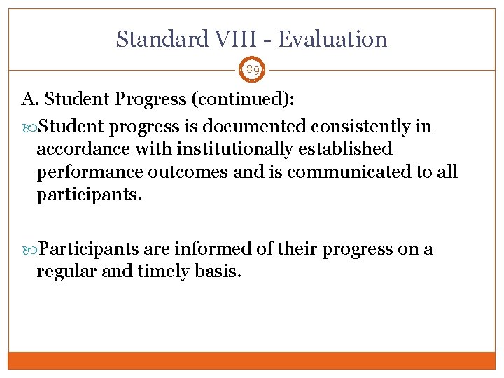 Standard VIII - Evaluation 89 A. Student Progress (continued): Student progress is documented consistently