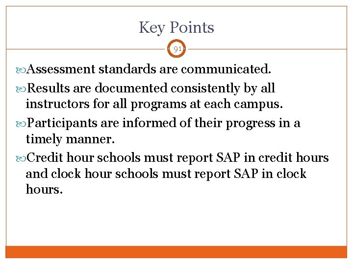 Key Points 91 Assessment standards are communicated. Results are documented consistently by all instructors