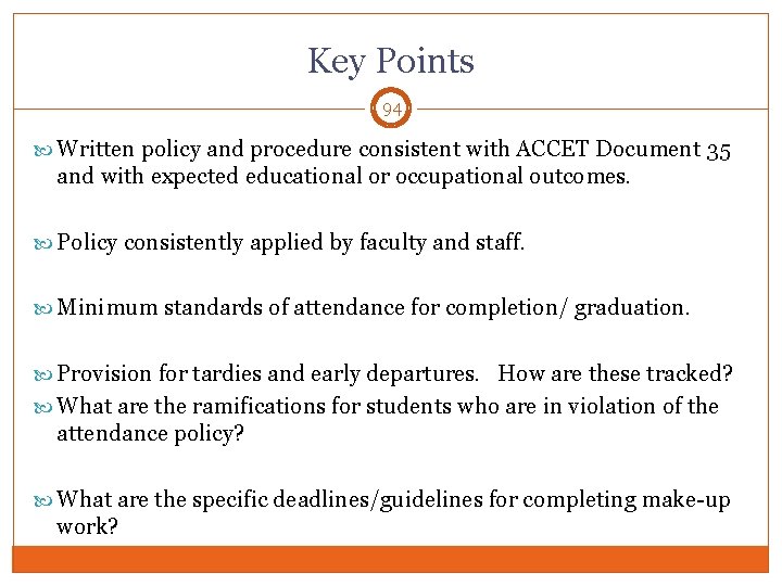 Key Points 94 Written policy and procedure consistent with ACCET Document 35 and with