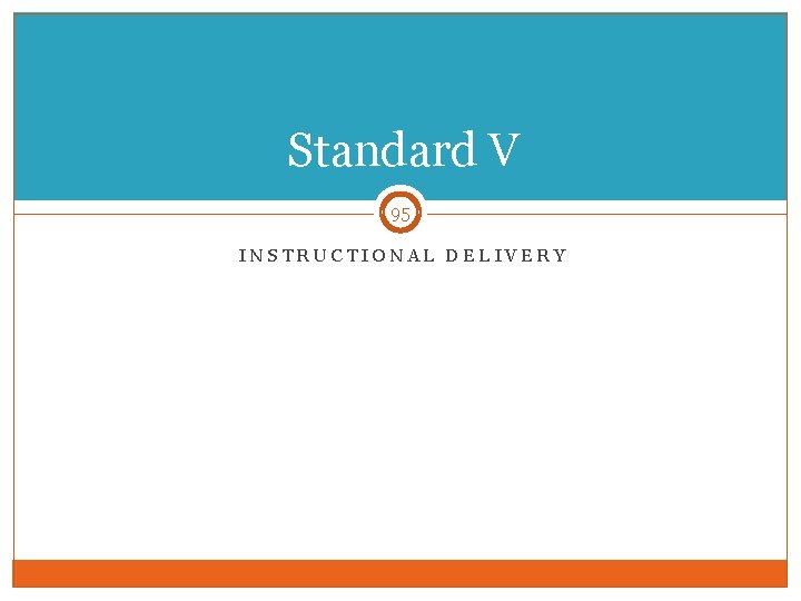 Standard V 95 INSTRUCTIONAL DELIVERY 