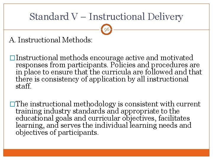 Standard V – Instructional Delivery 96 A. Instructional Methods: �Instructional methods encourage active and