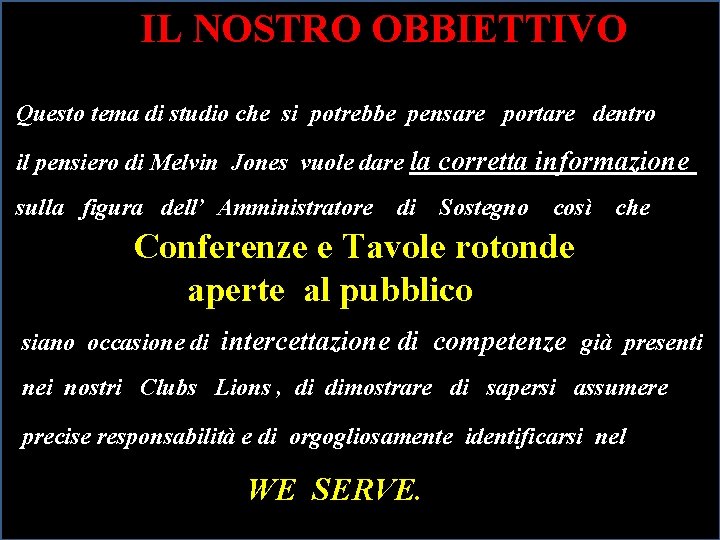 IL NOSTRO OBBIETTIVO Questo tema di studio che si potrebbe pensare portare dentro il IL NOSTRO OBBIETTIVO Questo tema di studio che si potrebbe pensare portare dentro il