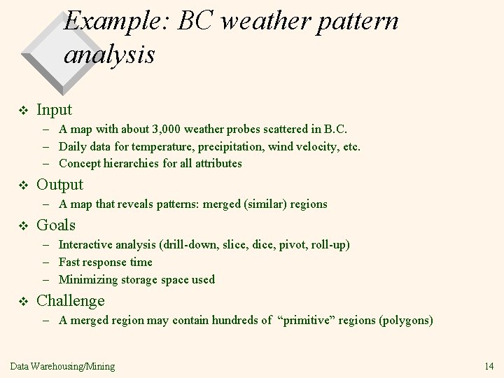 Example: BC weather pattern analysis v Input – A map with about 3, 000