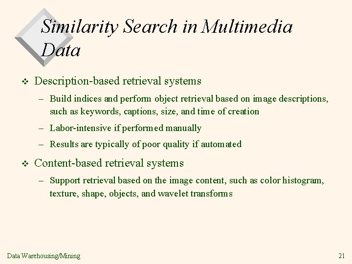 Similarity Search in Multimedia Data v Description-based retrieval systems – Build indices and perform