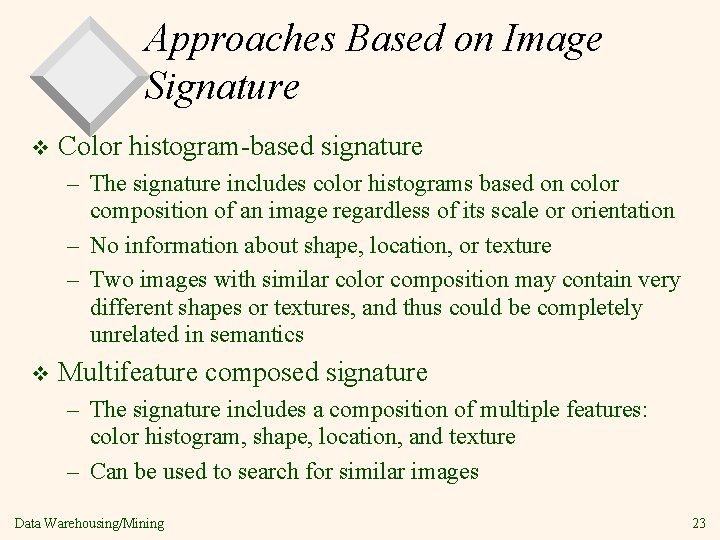 Approaches Based on Image Signature v Color histogram-based signature – The signature includes color