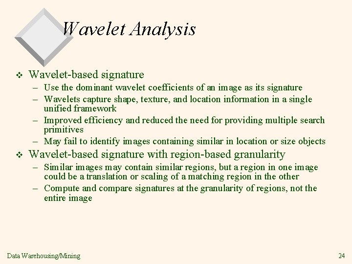 Wavelet Analysis v Wavelet-based signature – Use the dominant wavelet coefficients of an image