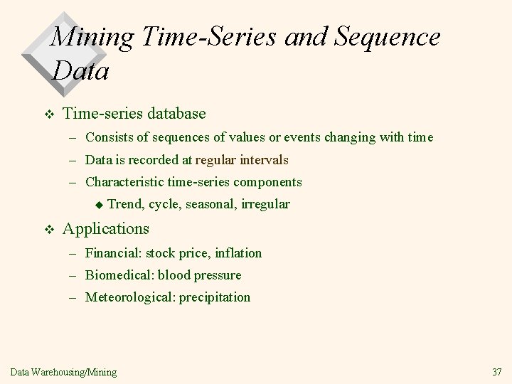 Mining Time-Series and Sequence Data v Time-series database – Consists of sequences of values