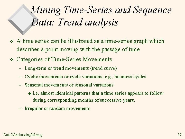Mining Time-Series and Sequence Data: Trend analysis v A time series can be illustrated