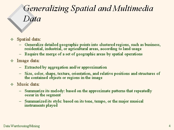 Generalizing Spatial and Multimedia Data v Spatial data: – Generalize detailed geographic points into