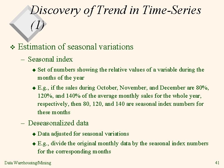 Discovery of Trend in Time-Series (1) v Estimation of seasonal variations – Seasonal index