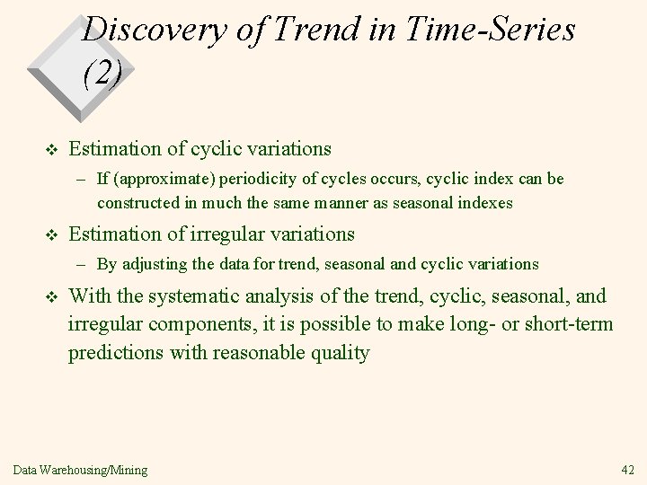 Discovery of Trend in Time-Series (2) v Estimation of cyclic variations – If (approximate)
