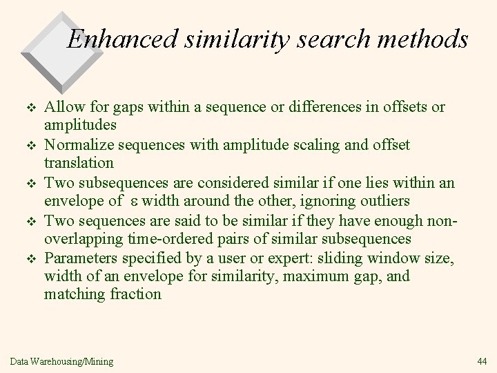 Enhanced similarity search methods v v v Allow for gaps within a sequence or