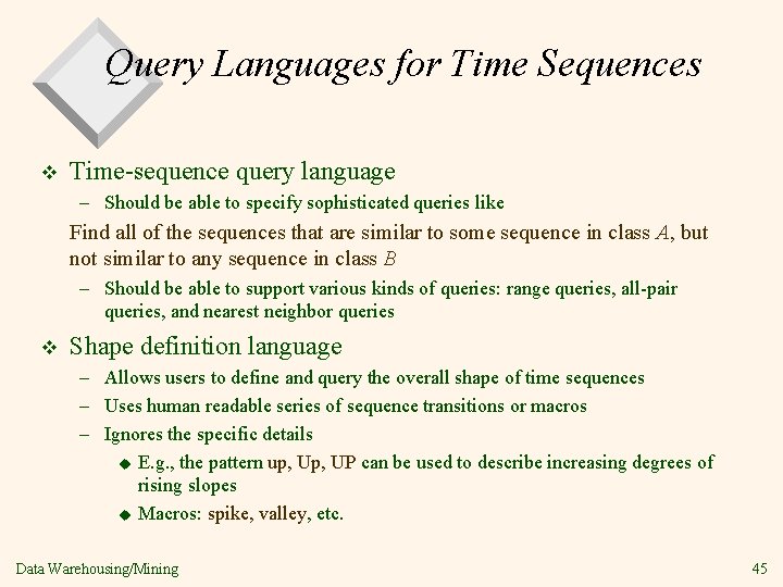 Query Languages for Time Sequences v Time-sequence query language – Should be able to