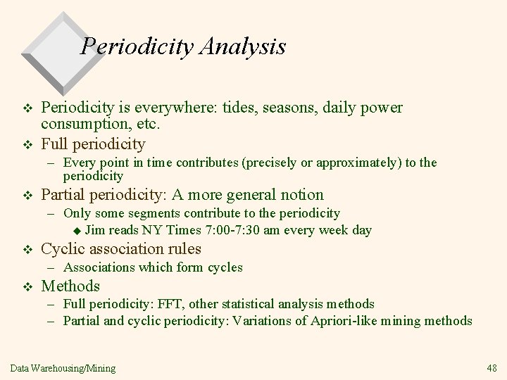Periodicity Analysis v v Periodicity is everywhere: tides, seasons, daily power consumption, etc. Full