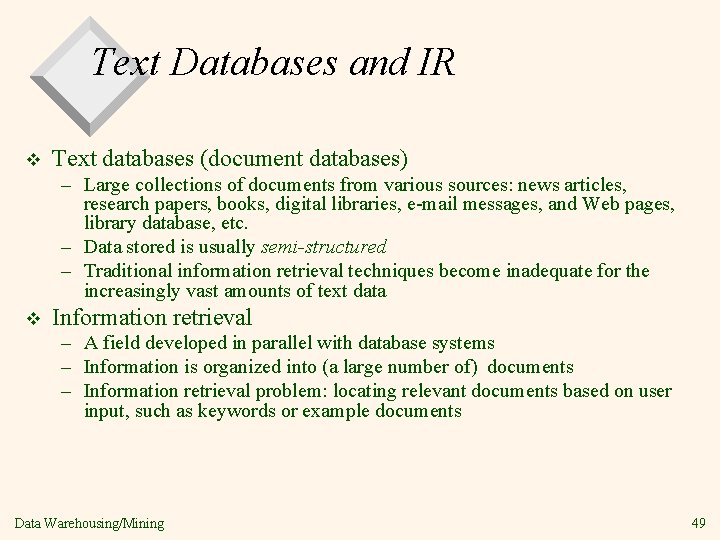 Text Databases and IR v Text databases (document databases) – Large collections of documents