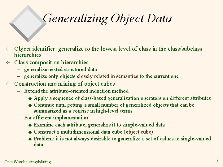 Generalizing Object Data v v Object identifier: generalize to the lowest level of class
