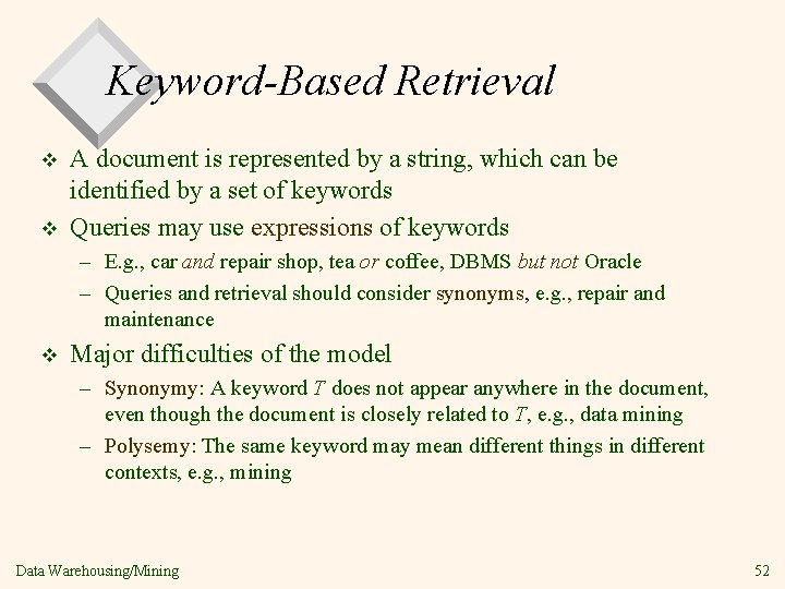 Keyword-Based Retrieval v v A document is represented by a string, which can be