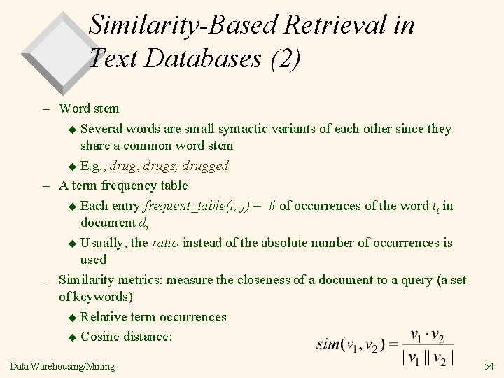 Similarity-Based Retrieval in Text Databases (2) – Word stem u Several words are small