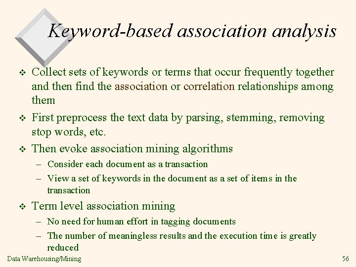 Keyword-based association analysis v v v Collect sets of keywords or terms that occur