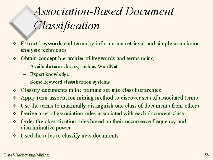 Association-Based Document Classification v v Extract keywords and terms by information retrieval and simple