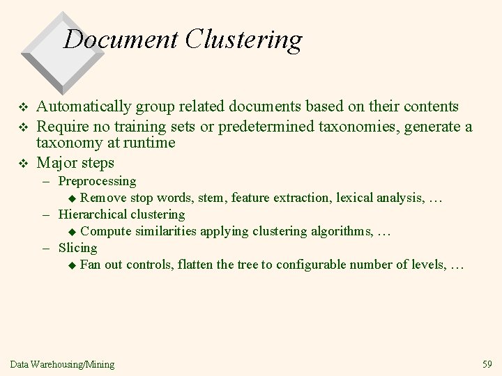 Document Clustering v v v Automatically group related documents based on their contents Require