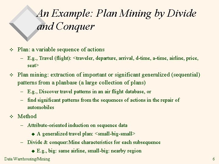 An Example: Plan Mining by Divide and Conquer v Plan: a variable sequence of