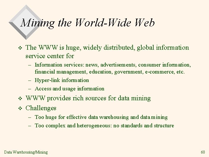 Mining the World-Wide Web v The WWW is huge, widely distributed, global information service