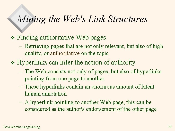 Mining the Web's Link Structures v Finding authoritative Web pages – Retrieving pages that