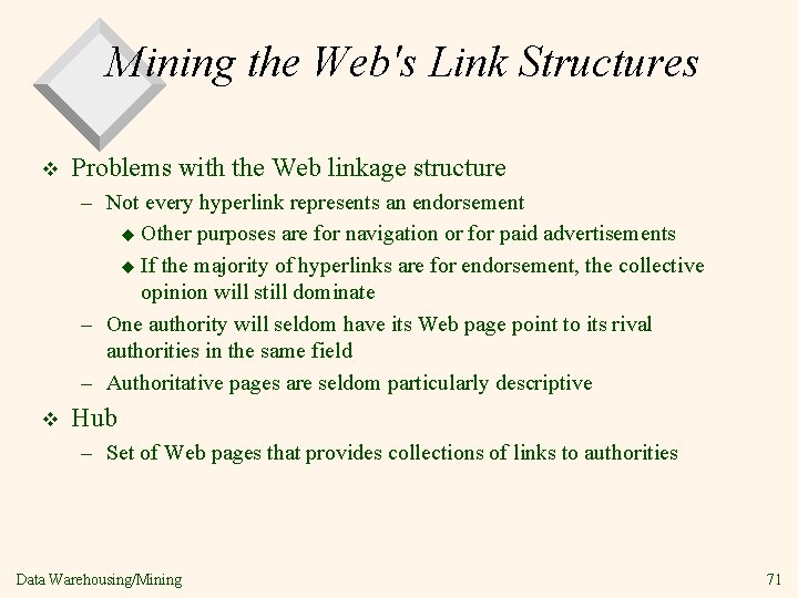 Mining the Web's Link Structures v Problems with the Web linkage structure – Not